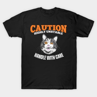 Caution Highly Unstable Handle With Care T-Shirt